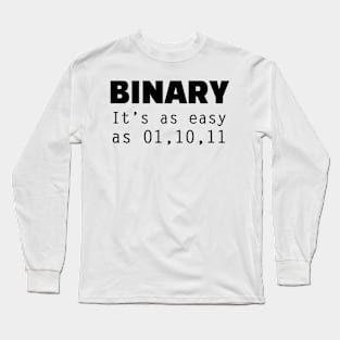 Binary - It's as easy as 01,10,11 - Funny Programming Jokes - Light Color Long Sleeve T-Shirt